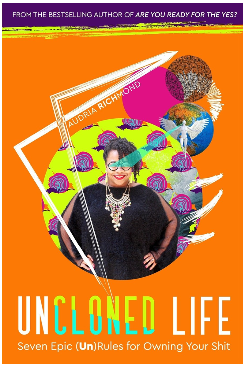 UnCloned Life: Seven Epic (Un)Rules for Owning Your Shit