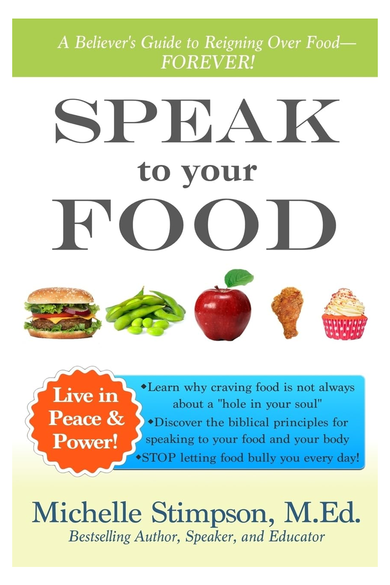 Speak to Your Food: A Believer’s Guide to Reigning Over Food